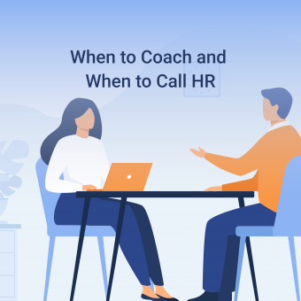 When to Coach and When to Call HR When to Coach and When to Call HR